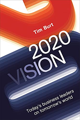 Beispielbild fr 2020 Vision: Today's Business Leaders on Tomorrow's World zum Verkauf von WorldofBooks