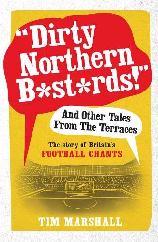Beispielbild für Dirty Northern Bastards!" And Other Tales from the Terraces: The Story of Britain's Football Chants zum Verkauf von WorldofBooks