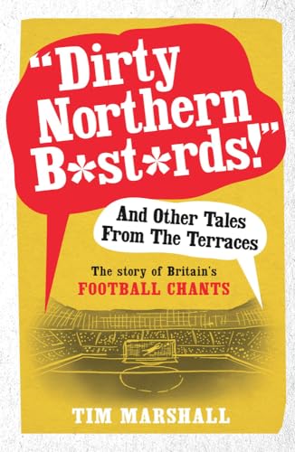 Stock image for Dirty Northern B*st*rds!" and Other Tales from the Terraces for sale by Blackwell's