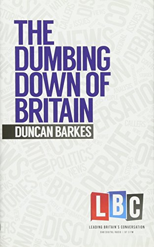 Beispielbild fr The Dumbing Down of Britain (LBC Leading Britain's Conversation) zum Verkauf von WorldofBooks