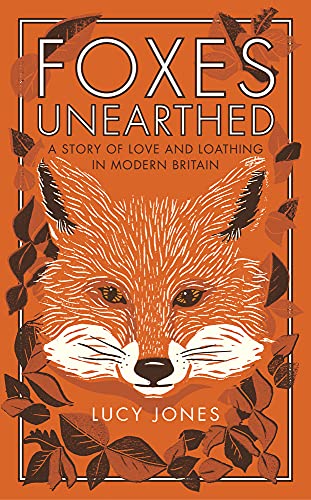 Stock image for Foxes Unearthed : A Story of Love and Loathing in Modern Britain for sale by Better World Books