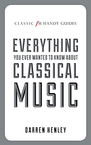 Stock image for Everything You Ever Wanted to Know about Classical Music for sale by ThriftBooks-Dallas