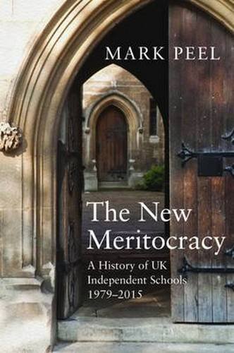 Beispielbild fr The New Meritocracy: A History of UK Independent Schools 1979-2014 zum Verkauf von WorldofBooks