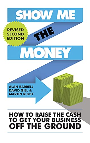 Stock image for Show Me the Money: How to Raise the Cash to Get Your Business Off the Ground for sale by medimops