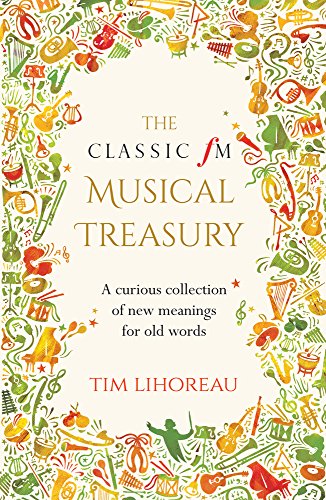 Beispielbild fr The Classic FM Musical Treasury: A Curious Collection of New Meanings for Old Words zum Verkauf von WorldofBooks