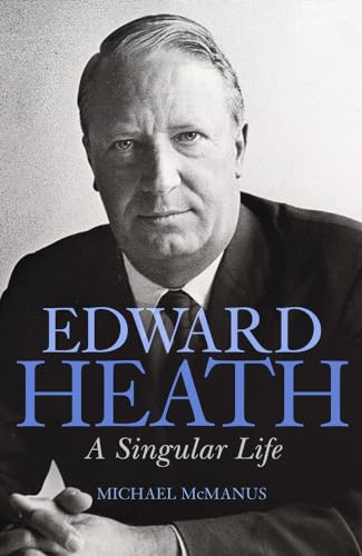 Imagen de archivo de Edward Heath: A Singular Life a la venta por WorldofBooks