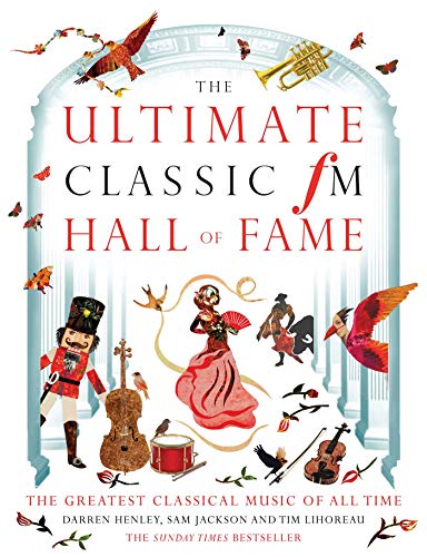 9781783962686: The Ultimate Classic FM Hall of Fame: The Greatest Classical Music of All Time: 20 Years of the World's Greatest Classical Music Chart