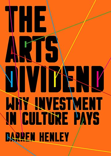 Stock image for The Arts Dividend : Why Investment in Culture Pays for sale by Better World Books