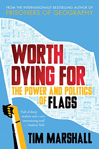 Beispielbild fr Worth Dying For: The Power and Politics of Flags - from the author of the global bestseller Prisoners of Geography zum Verkauf von WorldofBooks