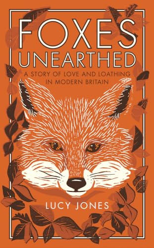 Imagen de archivo de Foxes Unearthed: A Story of Love and Loathing in Modern Britain a la venta por HPB-Red