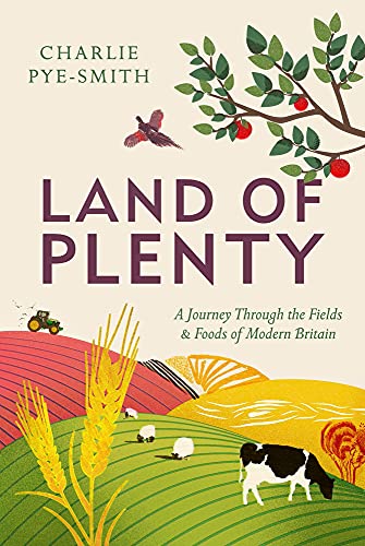 Stock image for Land of Plenty: A Journey Through the Fields and Foods of Modern Britain for sale by WorldofBooks