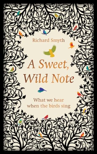 Stock image for A Sweet, Wild Note: What We Hear When the Birds Sing for sale by WorldofBooks