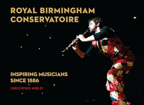 Imagen de archivo de Royal Birmingham Conservatoire: Inspiring Musicians Since 1886 a la venta por WorldofBooks