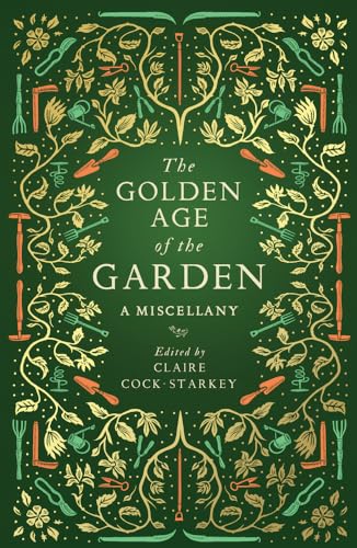 Beispielbild fr The Golden Age of the Garden: A Miscellany zum Verkauf von WorldofBooks