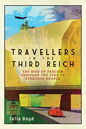 9781783963461: Travellers in the Third Reich: The Rise of Fascism Through the Eyes of Everyday People: The Rise of Fascism Seen Through the Eyes of Everyday People