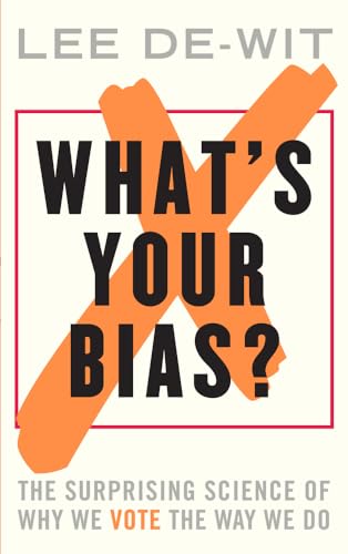 Stock image for What's Your Bias? : The Surprising Science of Why We Vote the Way We Do for sale by Better World Books