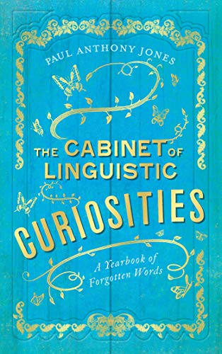 Stock image for The Cabinet of Linguistic Curiosities: A Yearbook of Forgotten Words for sale by WorldofBooks