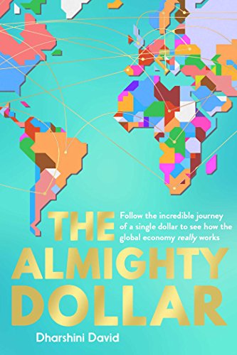 Beispielbild fr The Almighty Dollar: Follow the Incredible Journey of a Single Dollar to See How the Global Economy Really Works zum Verkauf von WorldofBooks