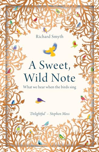 Stock image for A Sweet, Wild Note: What We Hear When the Birds Sing for sale by WorldofBooks