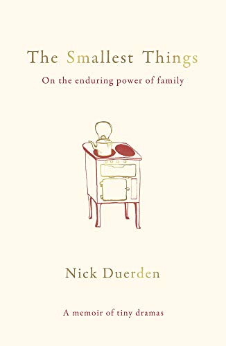 Stock image for The Smallest Things: On the Enduring Power of Family - A Memoir of Tiny Dramas for sale by WorldofBooks