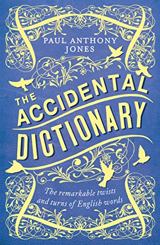 Beispielbild fr The Accidental Dictionary: The Remarkable Twists and Turns of English Words zum Verkauf von WorldofBooks