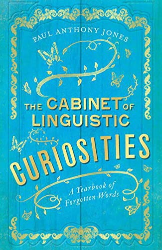 Beispielbild fr The Cabinet of Linguistic Curiosities: A Yearbook of Forgotten Words zum Verkauf von More Than Words