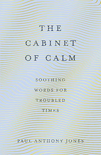 Imagen de archivo de The Cabinet of Calm: Soothing Words for Troubled Times a la venta por ThriftBooks-Dallas
