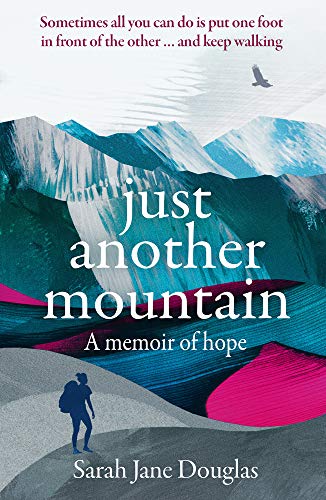 Stock image for Just Another Mountain: A Memoir of Hope for sale by WorldofBooks