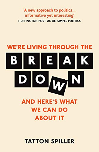 Beispielbild fr We're Living Through the Breakdown: And Here's What We Can Do About It: Making Sense of Politics in a Messed Up World zum Verkauf von AwesomeBooks