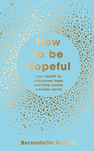 Stock image for How to Be Hopeful: Your Toolkit to Rediscover Hope and Help Create a Kinder World for sale by WorldofBooks