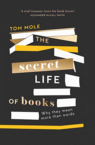 9781783965298: The Secret Life of Books: Why They Mean More Than Words