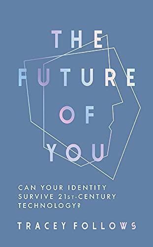 Beispielbild fr The Future of You: Can Your Identity Survive 21st-Century Technology? zum Verkauf von WorldofBooks