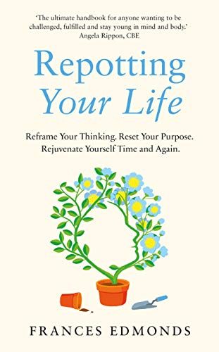 Imagen de archivo de Repotting Your Life: How to reframe your thinking, reset your purpose. rejuvenate yourself time and again a la venta por WorldofBooks