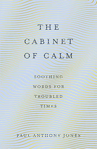 Imagen de archivo de The Cabinet of Calm: Soothing Words for Troubled Times a la venta por PlumCircle