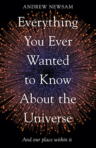 Stock image for Everything You Ever Wanted to Know About the Universe for sale by Blackwell's