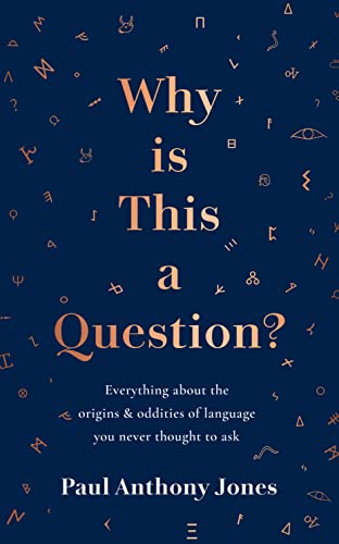 Stock image for Why Is This a Question?: Everything about the origins and oddities of language you never thought to ask for sale by HPB-Ruby