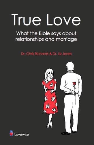 Beispielbild fr True Love: What the Bible Says About Relationships and Marriage zum Verkauf von WorldofBooks