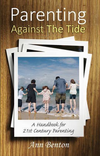 Imagen de archivo de Parenting Against the Tide: A Handbook for 21st Century Parenting a la venta por Once Upon A Time Books