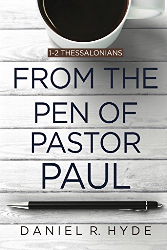 Stock image for From the Pen of Pastor Paul: 1-2 Thessalonians for sale by ThriftBooks-Dallas