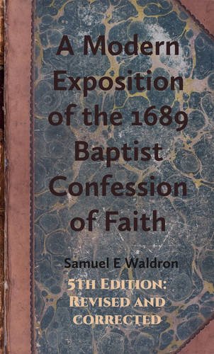 Stock image for A Modern Exposition of the 1689 Baptist Confession of Faith for sale by Irish Booksellers