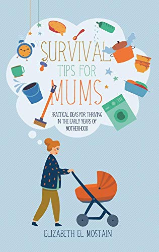 Beispielbild fr Survival Tips for Mums: Practical ideas for thriving in the early years of motherhood zum Verkauf von WorldofBooks