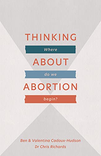 Beispielbild fr Thinking About Abortion: Where do we begin? zum Verkauf von WorldofBooks