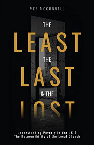 Beispielbild fr The Least, The Last and The Lost: Understanding Poverty in the UK and the Responsibility of the Local Church zum Verkauf von WorldofBooks