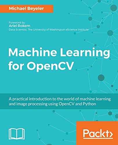 Stock image for Machine Learning for OpenCV: Intelligent image processing with Python for sale by AwesomeBooks