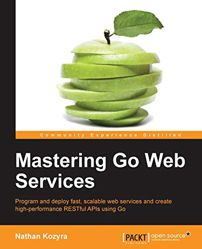 9781783981304: Mastering Go Web Services