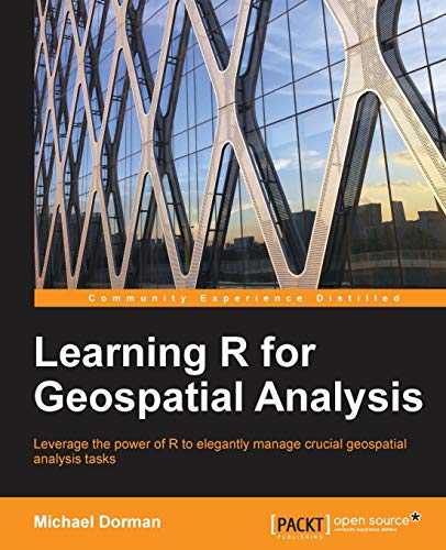 Imagen de archivo de Learning R for Geospatial Analysis : Leverage the power of R to elegantly manage crucial geospatial analysis tasks a la venta por Chiron Media