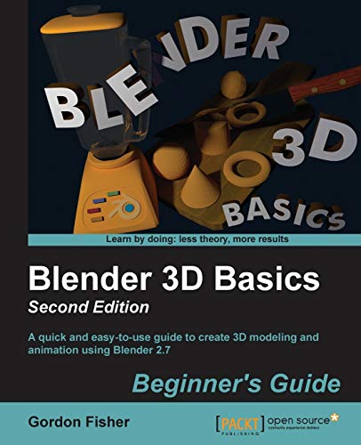 Blender 3D Beginner's Guide: A quick and easy-to-use guide to create 3D modeling and using Blender 2.7 (Paperback) by Gordon Fisher: New Paperback (2014) 2nd ed. | Book Depository