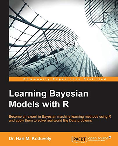 Imagen de archivo de Learning Bayesian Models with R: Become an expert in Bayesian Machine Learning methods using R and apply them to solve real-world big data problems a la venta por Chiron Media