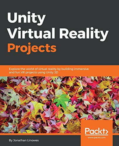 9781783988556: Unity Virtual Reality Projects: Explore the World of Virtual Reality by Building Immersive and Fun Vr Projects Using Unity 3d