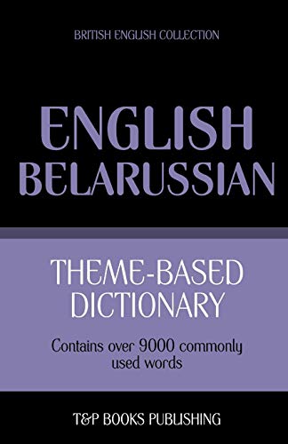 Beispielbild fr Theme-based dictionary British English-Belarussian - 9000 words (British English Collection) zum Verkauf von Reuseabook